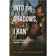 Into the Shadows, I Ran by Chhay, Tha; Raudsepp, Matthew, 9798350934571