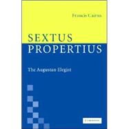 Sextus Propertius: The Augustan Elegist by Francis Cairns, 9780521864572