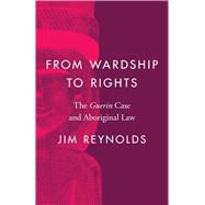 From Wardship to Rights by Reynolds, James, 9780774864572