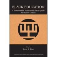Black Education : A Transformative Research and Action Agenda for the New Century by King, Joyce E.; Gordon, Beverly; Sanford, Adelaide; Frierson, Jr., Henry T., 9780805854572