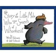 The Story of the Little Mole Who Went in Search of Whodunit Mini Edition by Holzwarth, Werner; Erlbruch, Wolf, 9780810944572