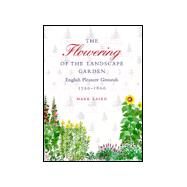 The Flowering of the Landscape Garden by Laird, Mark, 9780812234572