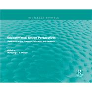 Environmental Design Perspectives: Viewpoints on the Profession, Education and Research by Preiser; Wolfgang F. E., 9781138944572