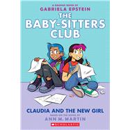 Claudia and the New Girl: A Graphic Novel (The Baby-sitters Club #9) by Martin, Ann M.; Epstein, Gabriela, 9781338304572