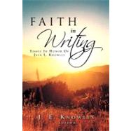 Faith in Writing : Essays in Honor of Jack L. Knowles by Knowles, J, 9781469154572