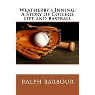 Weatherby's Inning by Barbour, Ralph Henry, 9781503014572