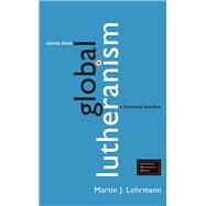 Stories from Global Lutheranism by Martin J. Lohrmann, 9781506464572