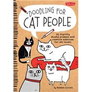 Doodling for Cat People 50 inspiring doodle prompts and creative exercises for cat lovers by Correll, Gemma, 9781600584572