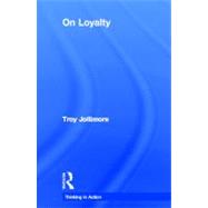 On Loyalty by Jollimore; Troy, 9780415614573