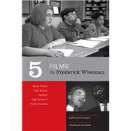 Five Films By Frederick Wiseman by Grant, Barry Keith; Wiseman, Frederick, 9780520244573