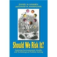 Should We Risk It? by Kammen, Daniel M.; Hassenzahl, David M., 9780691074573