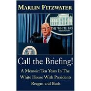 Call the Briefing! by Fitzwater, Marlin, 9780738834573