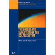 The Origin and Evolution of the Solar System by Woolfson; Michael M., 9780750304573
