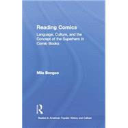 Reading Comics: Language, Culture, and the Concept of the Superhero in Comic Books by Bongco,Mila, 9781138864573