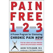 Pain Free 1-2-3 A Proven Program for Eliminating Chronic Pain Now by Teitelbaum, Jacob, 9780071464574