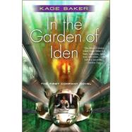 In the Garden of Iden by Baker, Kage, 9780765314574