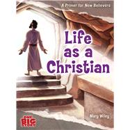 Life as a Christian A Primer for New Believers by Wiley, Mary, 9781087754574