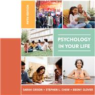 PSYCHOLOGY IN YOUR LIFE (w/ Norton Illumine Ebook, Inquizitive, ZAPS, 3D Brain, Videos) by Sarah Grison; Stephen L. Chew; Ebony Glover, 9781324114574