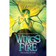 The Flames of Hope (Wings of Fire #15) by Sutherland, Tui T., 9781338214574