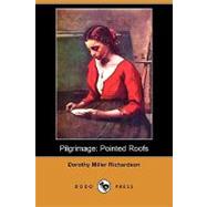 Pilgrimage : Pointed Roofs by Richardson, Dorothy Miller, 9781409974574