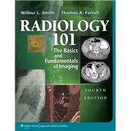 Radiology 101 The Basics & Fundamentals of Imaging by Smith, Wilbur L., 9781451144574