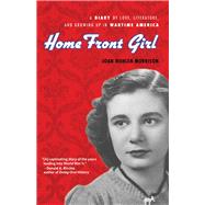 Home Front Girl A Diary of Love, Literature, and Growing Up in Wartime America by Wehlen Morrison, Joan; Signe Morrison, Susan, 9781613744574