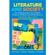 Literature and Society : An Introduction to Fiction, Poetry, Drama, Nonfiction by Annas, Pamela J.; Rosen, Robert C., 9780131534575