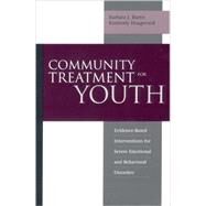 Community Treatment for Youth Evidence-Based Interventions for Severe Emotional and Behavioral Disorders by Burns, Barbara J.; Hoagwood, Kimberly, 9780195134575
