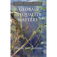 Global Inequality Matters by Moellendorf, Darrel, 9780230224575