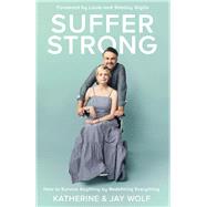 Suffer Strong by Wolf, Katherine; Wolf, Jay; Giglio, Louie; Giglio, Shelley, 9780310344575
