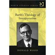 Barth's Theology of Interpretation by Wood,Donald, 9780754654575