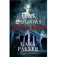 Dark Shadows: The Salem Branch by Parker, Lara, 9780765304575