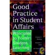 Good Practice in Student Affairs Principles to Foster Student Learning by Blimling, Gregory S.; Whitt, Elizabeth J., 9780787944575