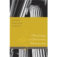 A Theology for Christian Education by Estep, James R.; Anthony, Michael; Allison, Greg, 9780805444575