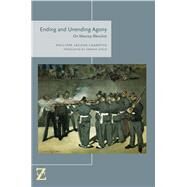 Ending and Unending Agony On Maurice Blanchot by Lacoue-Labarthe, Philippe; Opelz, Hannes, 9780823264575