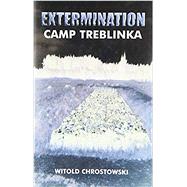 Extermination Camp Treblinka by Chrostowski, Witold, 9780853034575