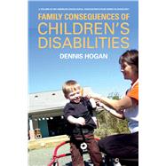 Family Consequences of Children's Disabilities by Hogan, Dennis; Msall, Michael E. (COL); Goldscheider, Frances K. (COL); Shandra, Carrie L. (COL); Avery, Roger C. (COL), 9780871544575