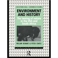 Environment and History: The taming of nature in the USA and South Africa by Beinart,William, 9781138154575