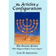 The Articles of Configuration: The Genesis Project by Armstrong, Carl D., 9781452054575
