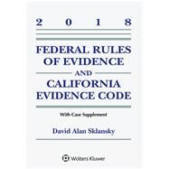 Federal Rules of Evidence and California Evidence Code: 2018 Case Supplement (Supplements) by Sklansky, David Alan, 9781454894575