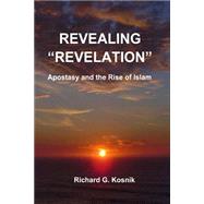 Revealing Revelation by Kosnik, Richard, 9781505994575