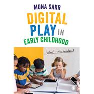 Digital Play in Early Childhood by Sakr, Mona, 9781526474575