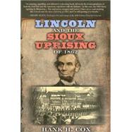 Lincoln and the Sioux Uprising of 1862 by Cox, Hank H., 9781581824575