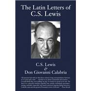 Latin Letters of C.s. Lewis by Lewis, C. S.; Calabria, Don Giovanni; Noll, Mark A.; Moynihan, Martin, 9781587314575
