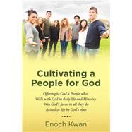 Cultivating a People for God by Kwan, Enoch, 9781973654575