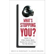 What's Stopping You? Shatter the 9 Most Common Myths Keeping You from Starting Your Own Business by Barringer, Bruce; Ireland, R. Duane, 9780132444576