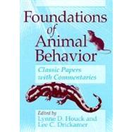 Foundations of Animal Behavior by Houck, Lynne D.; Drickamer, Lee C.; Animal Behavior Society, 9780226354576