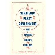 Strategic Party Government by Koger, Gregory; Lebo, Matthew J., 9780226424576