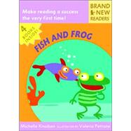 Fish and Frog Brand New Readers by Knudsen, Michelle; Petrone, Valeria, 9780763624576