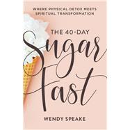 The 40-day Sugar Fast by Speake, Wendy, 9780801094576